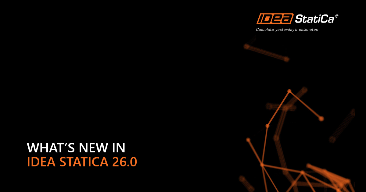 What's new in IDEA StatiCa 26.0 (EMEA)